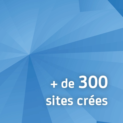 + de 300 sites créés